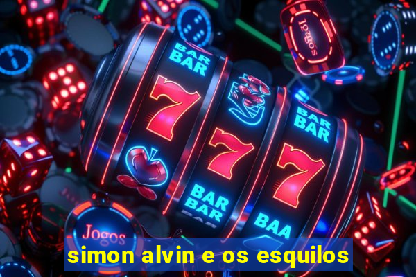 simon alvin e os esquilos